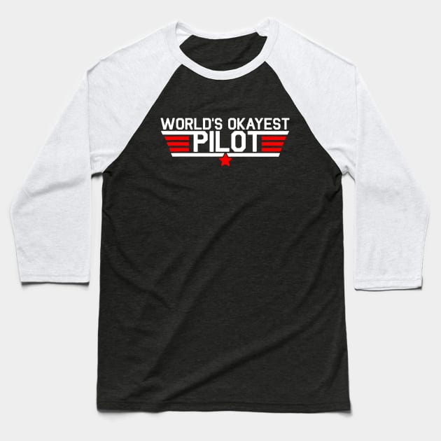 Worlds Okayest Pilot Funny Aviator Baseball T-Shirt by Kocekoceko